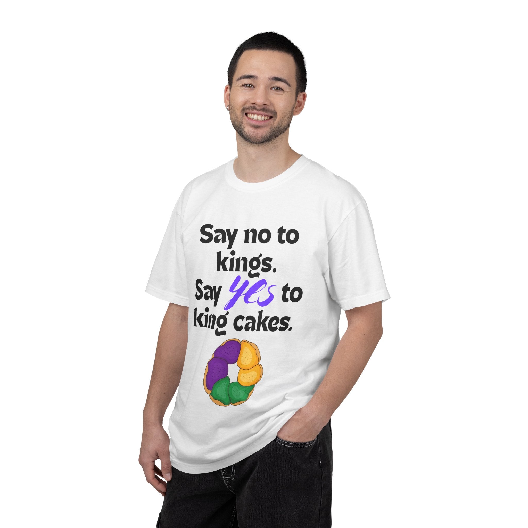 Say No to Kings Say Yes to King Cakes T-Shirt | New Orleans Mardi Gras humor statement shirt