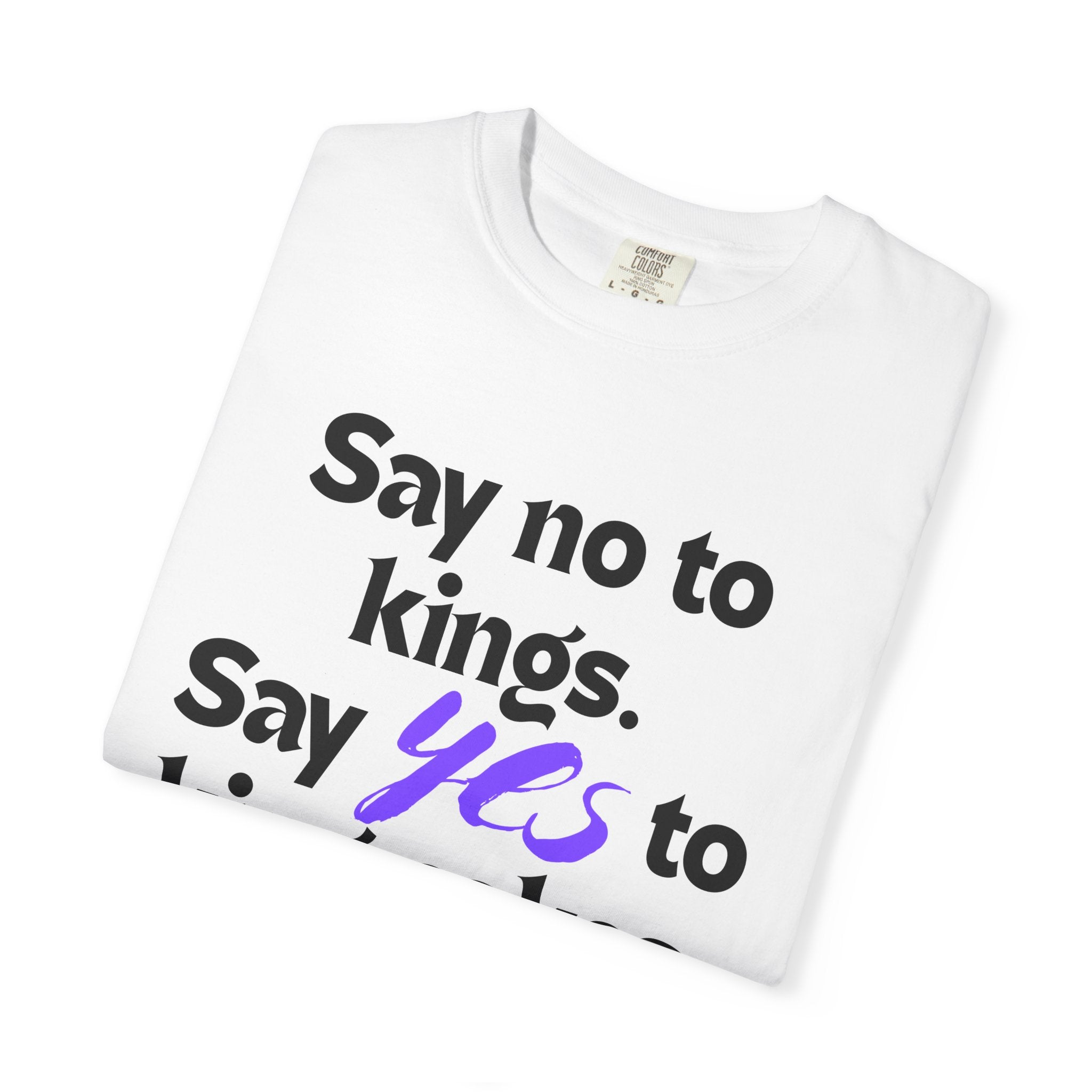 Say No to Kings Say Yes to King Cakes T-Shirt | New Orleans Mardi Gras humor statement shirt